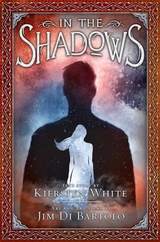 IN THE SHADOWS by Kiersten White & Jim Di Bartolo